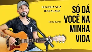 SEGUNDA VOZ DESTACADA da música - Só Dá Você Na Minha Vida | João Paulo & Daniel