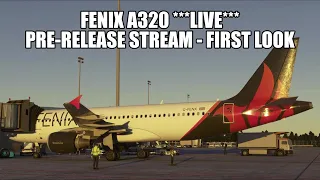 FENIX A320 ***PRE RELEASE LIVE STREAM*** | NDA Lifted for The Fenix A320 in MSFS