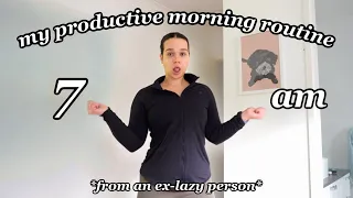 7am PRODUCTIVE MORNING ROUTINE *how i stopped being lazy*