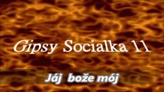 Gipsy Socialka 11  jáj mój bože new 2014