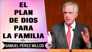 PREDICAS CRISTIANAS | El Plan de Dios para la Familia   Samuel Pérez Millos
