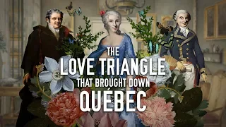 The Love Triangle That Brought Down Québec