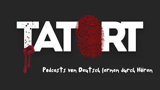 #128 TATORT | Deutsch lernen durch Hören | Hörverstehen A2-B1