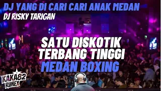 SATU DISKOTIK TERBANG TINGGI DJ MEDAN BOXING FT RISKY TARIGAN JUNGLE DUTCH 2023