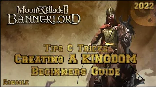 Mount & Blade 2 Bannerlord CREATING A KINGDOM Beginner's Guide (Console)