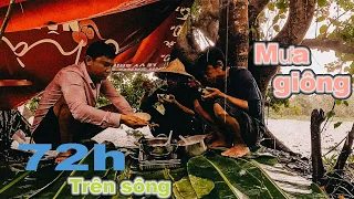 72h trải nghiệm trên sông đi xuyên 3 tỉnh - thời tiết khắc nghiệt mưa giông - Phần 2 | Gấc Quê #143