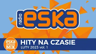 ESKA Hity na Czasie Luty 2023 vol. 1 – oficjalny mix Radia ESKA