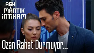 Ozan rahat durmuyor... -Aşk Mantık İntikam