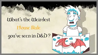 What is the Weirdest House Rule you've seen in a D&D campaign? #1