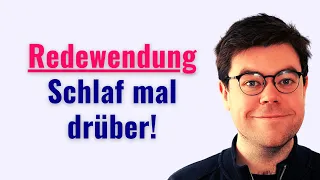 Schlaf mal drüber! | Redewendungen Deutsch B1 B2 C1 C2