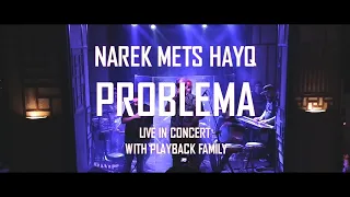 NAREK METS HAYQ - PROBLEMA ft. PLAYBACK FAMILY (LIVE)