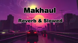 Makhaul | Akhil | Reverb | Slowed | Punjabi Sad Song