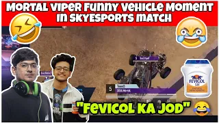 Mortal Viper Funny Buggy Scene 😂 In SkyEsports Match | ''Fevikol ka Jod hai Tutega Nhi" 🤣 |#Mortal