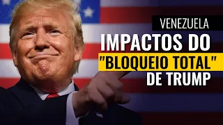 Entenda os impactos do "bloqueio total" Trump à Venezuela