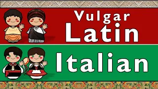 VULGAR LATIN & ITALIAN