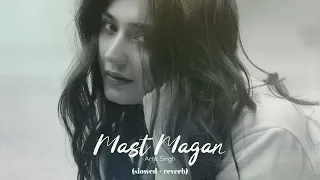 Mast Magan (𝑺𝒍𝒐𝒘𝒆𝒅+𝑹𝒆𝒗𝒆𝒓𝒃) Arijit Singh [Lofi] #slowedreverb - 𝓙𝓲𝓪 𝓥𝓲𝓫𝓮𝓼 ♬