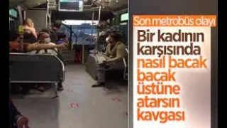 Metrobüste "Bacak Bacak Üstüne Attın" Tartışması!