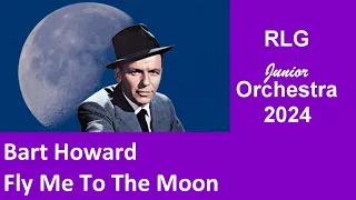 Bart Howard --- Fly Me To The Moon --- RLG Junior Orchestra 2024