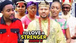 To Love A Stranger Season 11(New Trending Blockbuster Movie) Mike Godson 2022 Latest Nigerian Movie