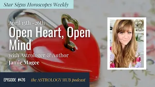 [STAR SIGN HOROSCOPES WEEKLY]  April 15 - April 21, 2022  w/ Astrologer Jamie Magee
