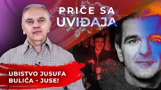 PRIČE SA UVIĐAJA 19 - Ubistvo Jusufa Bulića Juse