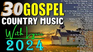 30 Greatest Old Country Gospel Songs With Lyrics ~ Top Best Old Country Gospel Songs 2024