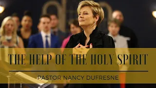 The Help Of The Holy Spirit // Pastor Nancy Dufresne // June 30, 2019