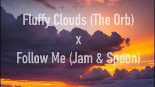 Fluffy Clouds (The Orb) x Follow Me (Jam & Spoon) : down tempo mash up