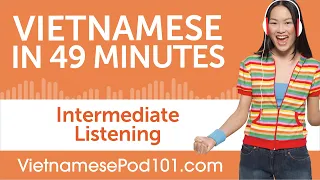 49 Minutes of Intermediate Vietnamese Listening Comprehension