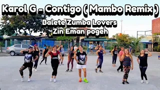 Karol G - Contigo ( Mambo Remix ) Balete Zumba Lovers Zin Eman pogeh | Dance Fitness