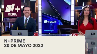 N+Prime - Programa Completo: 30 de mayo 2022