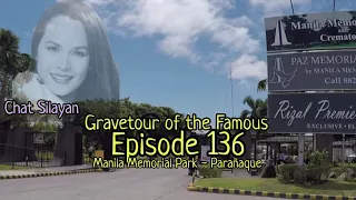 Gravetour of the Famous E136🇬🇧 | Chat Silayan | Manila Memorial Park -Paranaque City