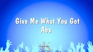 Give Me What You Got - Abs (Karaoke Version)