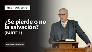 ¿Se pierde o no la salvación? (Parte 1) - Alejandro Peluffo - IBML
