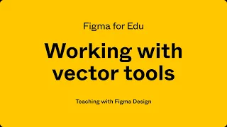 Figma for Edu: Working with vector tools