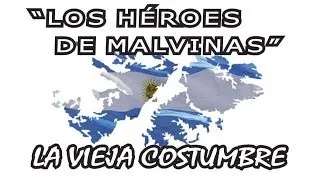 La Vieja Costumbre - Los Héroes de Malvinas - "LVC"