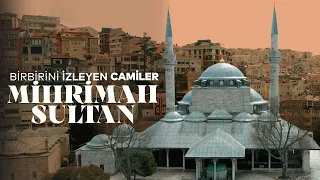 BİRBİRİNİ İZLEYEN CAMİLER | MİHRİMAH SULTAN CAMİİ VE HİKAYESİ