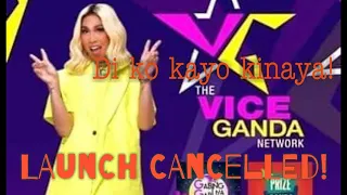 THE VICE GANDA NETWORK LAUNCH CANCELLED!