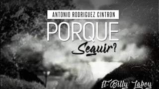 Antonio Rodriguez Ft Billy Laboy - Porque Seguir? (Letras)