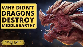 Why Didn't Dragons Conquer Middle Earth | The Lord of the Rings