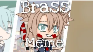 Brass meme (créditos:[•Creepy Mila•]) Gacha life/Club //DeerStudio