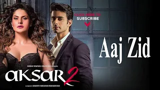 Aaj Zid  {Aksar 2} (Arijit Singh) full HD video