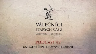 Rozhovory Válečníků #2 - Výroba mečů ve starověku a raném středověku - Podcast