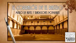 El Corralón de El Rastro. Museo de Artes y Tradiciones Populares de Madrid | #AntiguosCafésdeMadrid