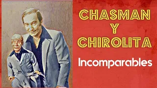 Chasman y Chirolita: Incomparables