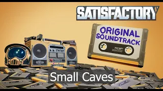Satisfactory OST -  Small Caves