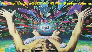 Psy Trance Goa 2022 Vol 45 Mix Master volume