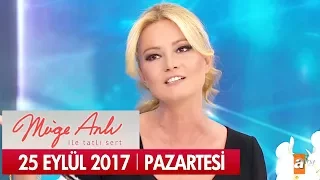 Müge Anlı ile Tatlı Sert 25 Eylül 2017 - Tek Parça