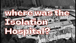 Where was the Isolation Hospital?
