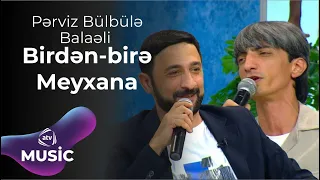 Pərviz Bülbülə & Balaəli - Birdən - birə Meyxana Canlı ifa